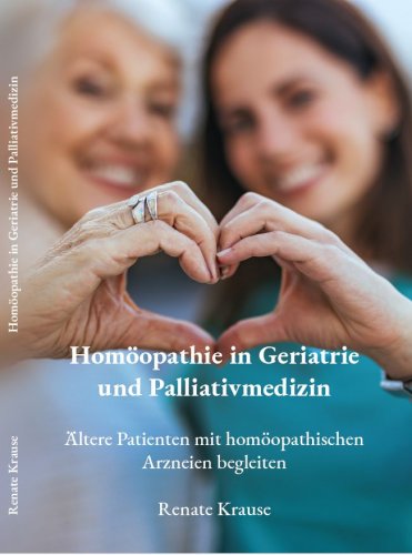 Homöopathie in Geriatrie und Palliativmedizhin Homöopathie in Geriatrie